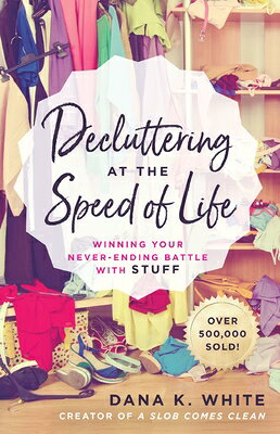 Decluttering at the Speed of Life: Winning Your Never-Ending Battle with Stuff DECLUTTERING AT THE SPEED OF L 