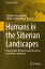 Humans in the Siberian Landscapes: Ethnocultural Dynamics and Interaction with Nature and Space HUMANS IN THE SIBERIAN LANDSCA Springer Geography [ Vladimir N. Bocharnikov ]