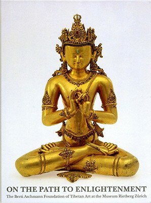 On the Path to Enlightenment: The Berti Aschmann Foundation of Tibetan Art at the Museum Rietberg Zu ON THE PATH TO ENLIGHTENMENT [ Helmut Uhlig ]