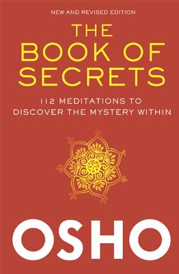 ŷ֥å㤨The Book of Secrets: 112 Meditations to Discover the Mystery Within BK OF SECRETS NEW REVISED/E [ Osho ]פβǤʤ7,920ߤˤʤޤ