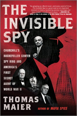 The Invisible Spy: Churchill's Rockefeller Center Spy Ring and America's First Secret Agent of World INVISIBLE SPY ORIGINAL/E [ Thomas Maier ]
