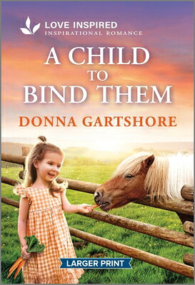 A Child to Bind Them: An Uplifting Inspirational Romance CHILD TO BIND THEM -LP ORIGINA 