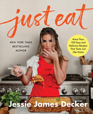 Just Eat: More Than 100 Easy and Delicious Recipes That Taste Just Like Home JUST EAT [ Jessie James Decker ]