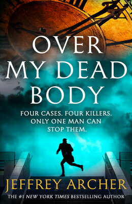 Over My Dead Body OVER MY DEAD BODY （William Warwick Novels） [ Jeffrey Archer ]