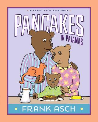 Pancakes in Pajamas PANCAKES IN PAJAMAS （Frank Asch Bear Book） [ Frank Asch ]