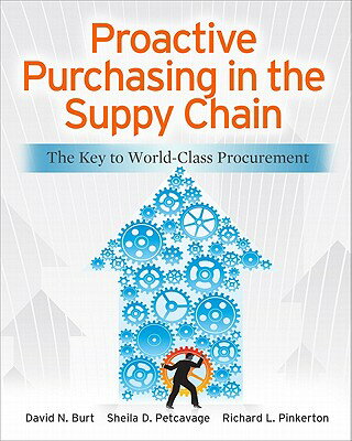 Proactive Purchasing in the Supply Chain: The Key to World-Class Procurement PROACTIVE PURCHASING IN THE SU [ David N. Burt ]