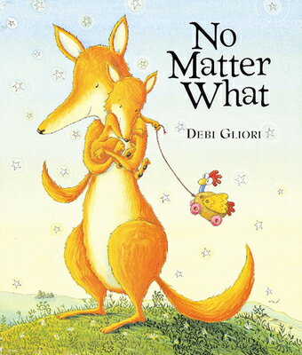 No Matter What NO MATTER WHAT [ Debi Gliori ]