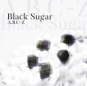 Black Sugar (通常盤)【特典なし】 [ A.B.C-Z ]