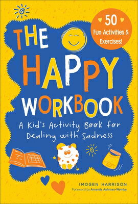 ŷ֥å㤨The Happy Workbook: A Kid's Activity Book for Dealing with Sadnessvolume 2 HAPPY WORKBK Big Feelings, Little Workbooks [ Imogen Harrison ]פβǤʤ2,692ߤˤʤޤ