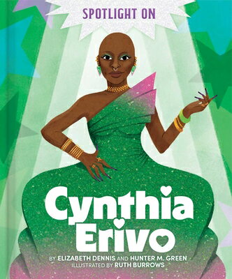 Spotlight on Cynthia Erivo SPOTLIGHT ON CYNTHIA ERIVO （Spotlight on） [ Elizabeth Dennis ]