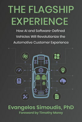 The Flagship Experience: How AI and Software-Defined Vehicles Will Revolutionize Automotive Cust EXPERIENCE & S [ Evangelos Simoudis ]