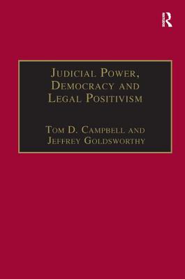 Judicial Power, Democracy and Legal Positivism JUDICIAL POWER DEMOCRACY & LEG （Applied Legal Philosophy） [ Tom D. Campbell ]