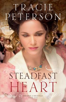 Steadfast Heart STEADFAST HEART （Brides of Seattle） [ Tracie Peterson ]