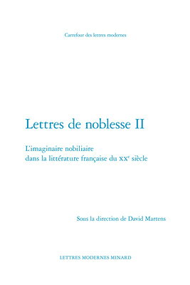 Lettres de Noblesse II: L'Imaginaire Nobiliaire Dans La Litterature Francaise Du Xxe Siecle FRE-LETTRES DE NOBLESSE II （Carrefour Des Lettres Modernes） 