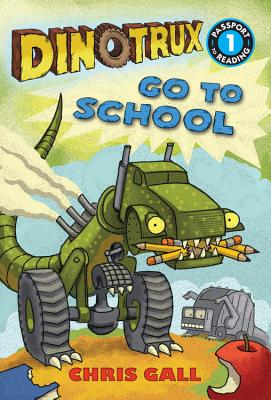 Dinotrux Go to School DINOTRUX GO TO SCHOOL （Passport to Reading Level 1） [ Chris Gall ]