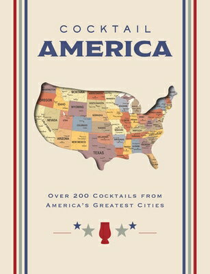 Cocktail America: Over 200 Cocktails from America's Greatest Cities COCKTAIL AMER 