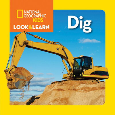 National Geographic Kids Look & Learn: Dig NATL GEO KIDS LOOK & LEARN DIG （Look & Learn） [ National Geographic Kids ]