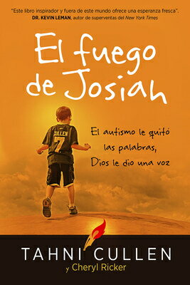 El Fuego de Josiah / The Josiah's Fire: El Autismo Le Quito Las Palabras, Dios Le Dio Una Voz