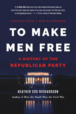 To Make Men Free: A History of the Republican Party TO MAKE MEN FREE [ Heather Cox Richardson ]