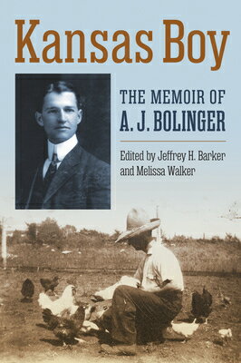 Kansas Boy: The Memoir of A. J. Bolinger KANSAS BOY [ A. J. Bolinger ]