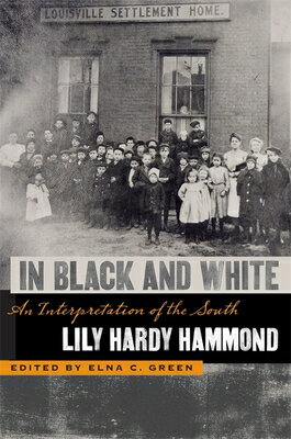 In Black and White: An Interpretation of the South IN BLACK & WHITE （Publications of the Southern Texts Society） [ Lily Hardy Hammond ]