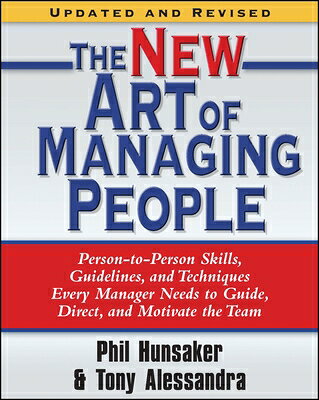 The New Art of Managing People, Updated and Revised: Person-To-Person Skills, Guidelines, and Techni NEW ART OF MANAGING PEOPLE UPD 