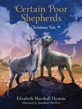 Certain Poor Shepherds: A Christmas Tale CERTAIN POOR SHEPHERDS [ Elizabeth Marshall Thomas ]