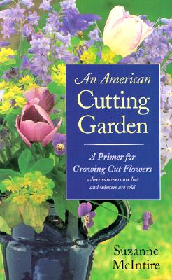 A real gardener's gardening book, "An American Cutting Garden" is a "refreshing 'how-to' book for creating a cutting garden. McIntire writes with a wonderful sense of humor and provides continually useful information throughout the book" (Holly H. Shimizu, co-host of PBS's "The Victory Garden" and Executive Director, U.S. Botanic Garden).