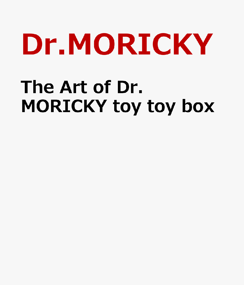 The Art of Dr.MORICKY toy toy box