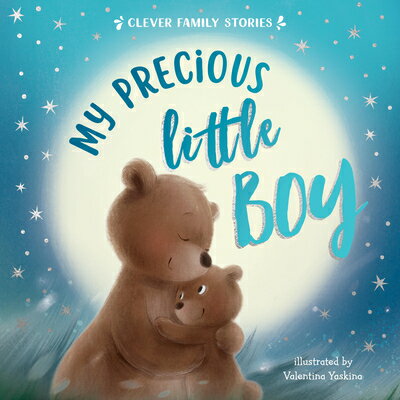My Precious Little Boy MY PRECIOUS LITTLE BOY （Clever Family Stories） [ Clever Publishing ]