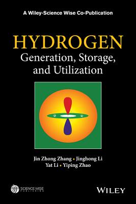 Hydrogen Generation, Storage and Utilization HYDROGEN GENERATION STORAGE & （Wiley-Science Wise Co-Publication） [ Jin Zhong Zhang ]