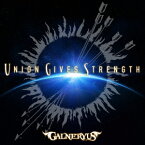 UNION GIVES STRENGTH (初回限定盤 CD＋DVD) [ GALNERYUS ]