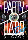 PARTY HARD BEST 2016 FIRST HALF [ DJ OGGY ]