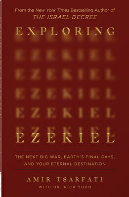 Exploring Ezekiel: The Next Big War, Earth's Final Days, and Your Eternal Destination EXPLORING EZEKIEL 