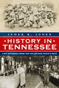 History in Tennessee: Lost Episodes from the Volunteer State 039 s Past HIST IN TENNESSEE James B. Jones