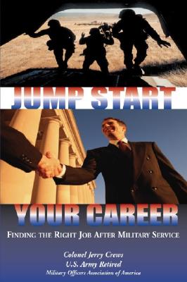 Jump Start Your Career: Finding the Right Job After Military Service JUMP START YOUR CAREER [ Jerry Crews ]