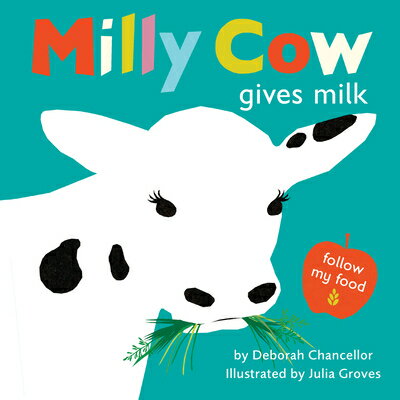 Milly Cow Gives Milk MILLY COW GIVES MILK （Follow My Food） [ Deborah Chancellor ]