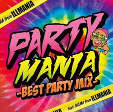 PARTY MANIA -BEST PARTY MIX- Feat. MCMA from イルマニア