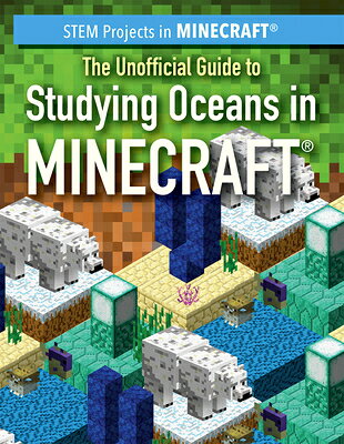 The Unofficial Guide to Studying Oceans in Minecraft(r) UNOFFICIAL GT STUDYING OCEANS （Stem Projects in Minecraft(r)） 