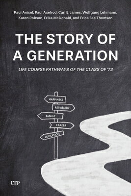 The Story of a Generation: Life Course Pathways of the Class of '73 STORY OF A GENERATION [ Paul Anisef ]