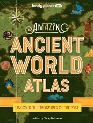 Lonely Planet Kids Amazing Ancient World Atlas LONELY PLANET KIDS AMAZING ANC （Lonely Planet Kids） [ Nancy Dickmann ]