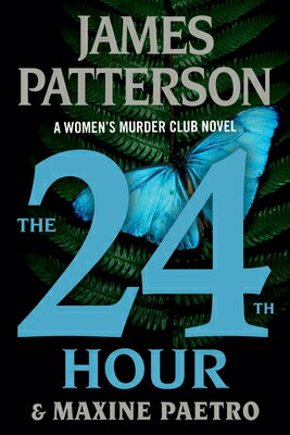 The 24th Hour: A Women's Murder Club Thriller 24TH HOUR （A Women's Murder Club Thriller） [ James Patterson ]