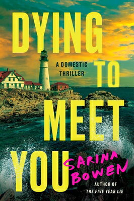 Dying to Meet You: A Domestic Thriller DYING TO MEET YOU [ Sarina Bowen ]