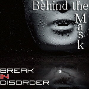 Behind the Mask [ Break in Disorder ]