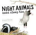 Night Animals Need Sleep Too NIGHT ANIMALS NEED 