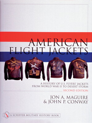 American Flight Jackets, Airmen and Aircraft: A History of U.S. Flyers' Jackets from World War I to AMER FLIGHT JACKETS AIRMEN & A （Schiffer Military History） [ Jon A. Maguire ]