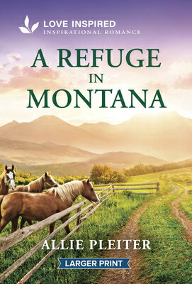 A Refuge in Montana: An Uplifting Inspirational Romance REFUGE IN MONTANA -LP ORIGINAL （Three Sisters Rescue Farm） 