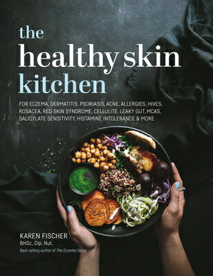 Healthy Skin Kitchen: For Eczema, Dermatitis, Psoriasis, Acne, Allergies, Hives, Rosacea, Red Skin S