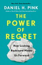 The Power of Regret: How Looking Backward Moves Us Forward POWER OF REGRET Daniel H. Pink