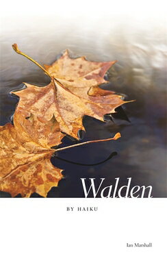 Walden by Haiku WALDEN BY HAIKU [ Ian Marshall ]